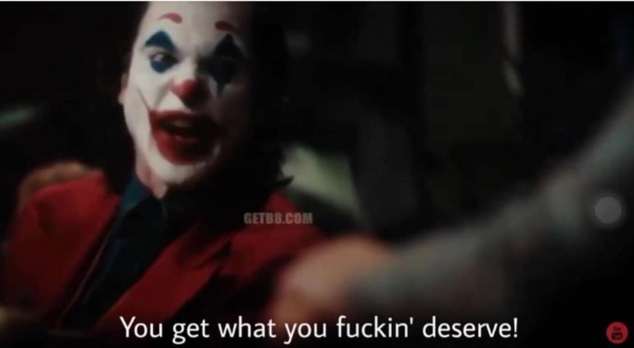 You get what you fucking deserve | image tagged in you get what you fucking deserve | made w/ Imgflip meme maker