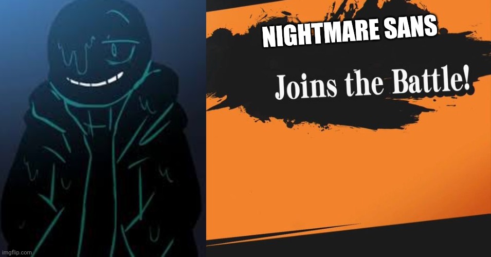 I know they'll never add him. Its fun to think tho | NIGHTMARE SANS | image tagged in smash bros,sans,nightmare | made w/ Imgflip meme maker