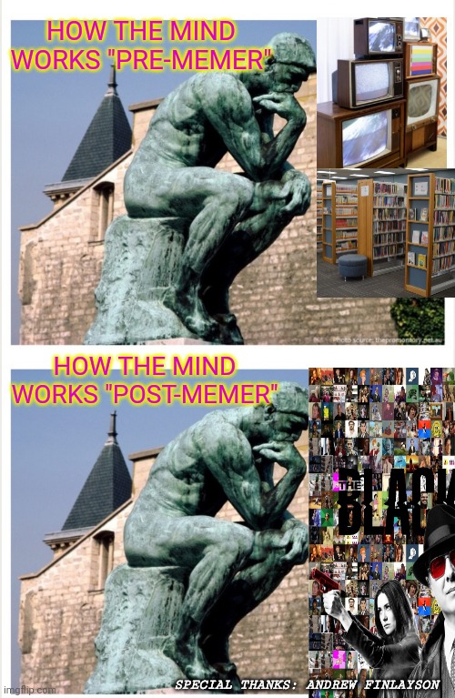 The Meming Mind | HOW THE MIND WORKS "PRE-MEMER"; HOW THE MIND WORKS "POST-MEMER"; SPECIAL THANKS: ANDREW FINLAYSON | image tagged in memes about memeing | made w/ Imgflip meme maker