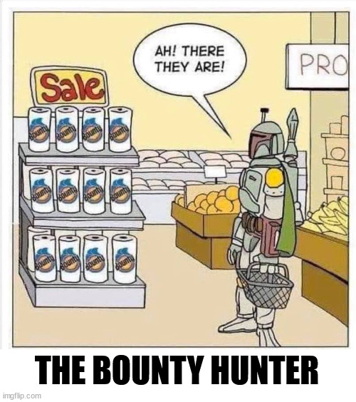 THE BOUNTY HUNTER | image tagged in comics/cartoons | made w/ Imgflip meme maker