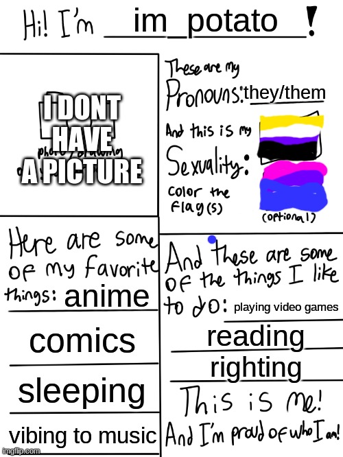 oof | im_potato; they/them; I DONT HAVE A PICTURE; anime; playing video games; comics; reading; righting; sleeping; vibing to music | image tagged in lgbtq stream account profile | made w/ Imgflip meme maker