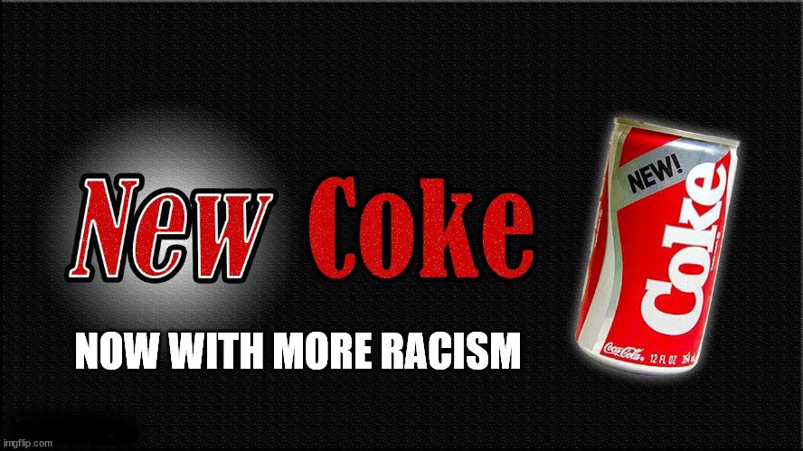 Nope Coke | NOW WITH MORE RACISM | image tagged in nope coke,coke,be less white | made w/ Imgflip meme maker