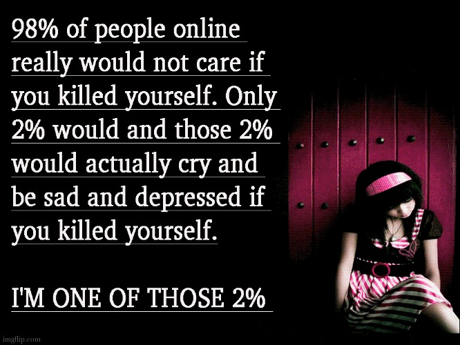 Just a message to those who need to hear it~ | made w/ Imgflip meme maker