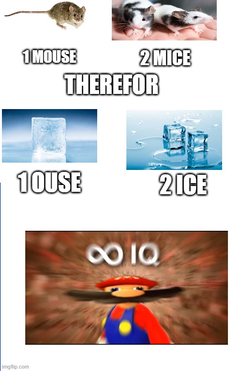 "ouse" | 2 MICE; 1 MOUSE; THEREFOR; 1 OUSE; 2 ICE | image tagged in gifs,ha this is not a gif | made w/ Imgflip meme maker