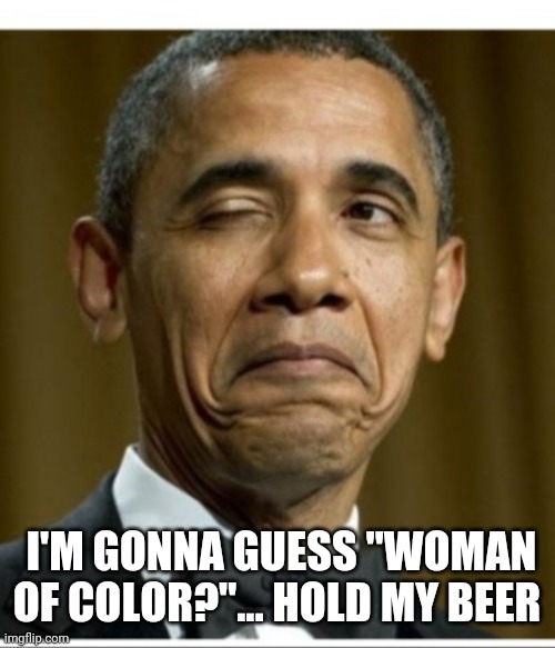 I'M GONNA GUESS "WOMAN OF COLOR?"... HOLD MY BEER | made w/ Imgflip meme maker