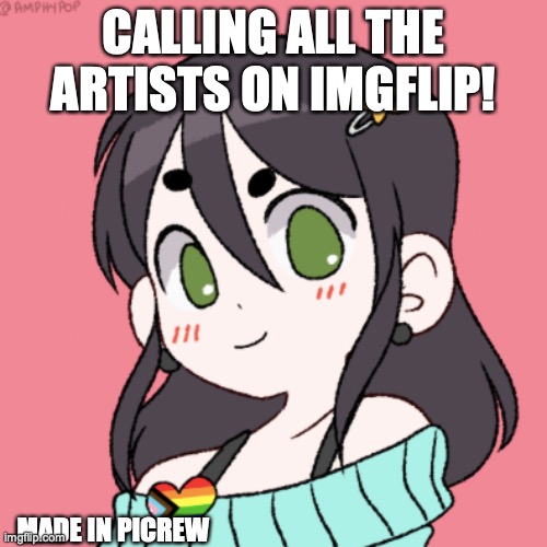 Come join our group TheImgFlipArtGroup! for every artist out there who wants to share there art! (link in comments) | CALLING ALL THE ARTISTS ON IMGFLIP! MADE IN PICREW | image tagged in art,advertisement,group,oh wow are you actually reading these tags,stop reading the tags,streams | made w/ Imgflip meme maker