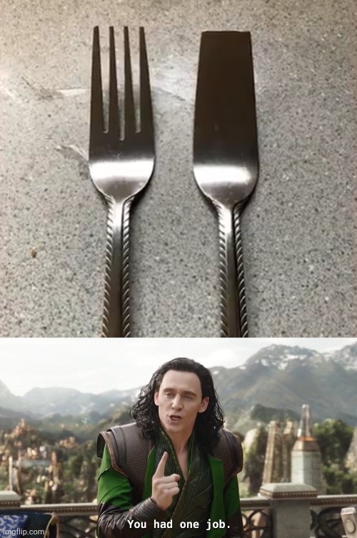 maybe it's a spork | image tagged in you had one job just the one | made w/ Imgflip meme maker