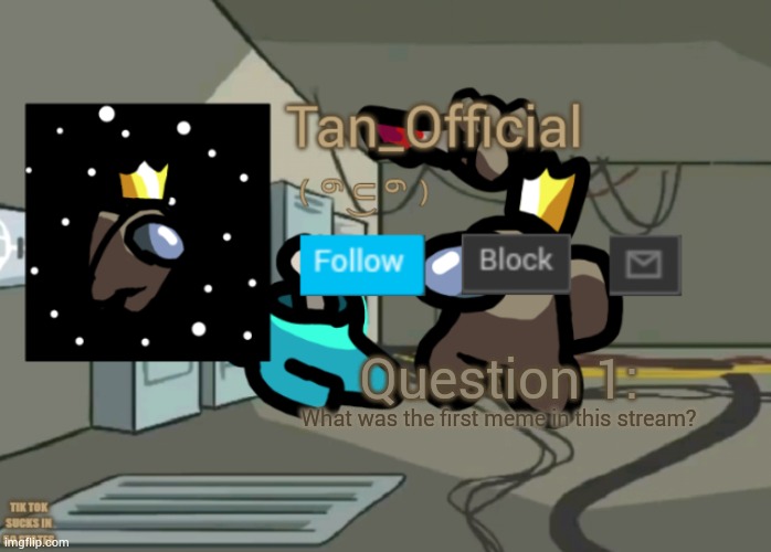 Tan_Official Announcement Template | Question 1:; What was the first meme in this stream? | image tagged in tan_official announcement template | made w/ Imgflip meme maker