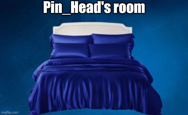 Blue hotel room | Pin_Head's room | image tagged in blue hotel room | made w/ Imgflip meme maker