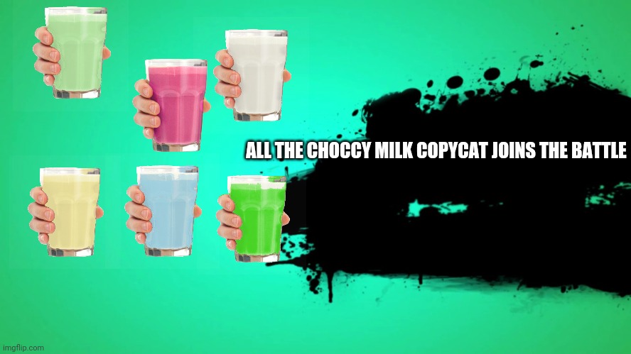 #Choccy milk number 1 forever | ALL THE CHOCCY MILK COPYCAT JOINS THE BATTLE | image tagged in everyone joins the battle | made w/ Imgflip meme maker