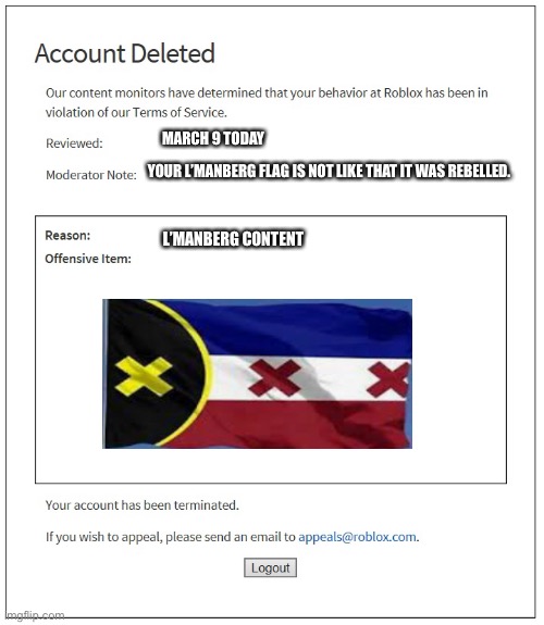 banned from ROBLOX | MARCH 9 TODAY; YOUR L’MANBERG FLAG IS NOT LIKE THAT IT WAS REBELLED. L’MANBERG CONTENT | image tagged in banned from roblox,l manberg | made w/ Imgflip meme maker