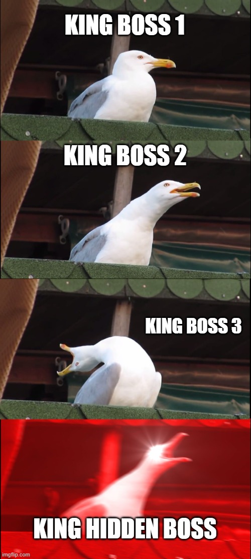 reason why king hidden boss is harder than lord hidden boss | KING BOSS 1; KING BOSS 2; KING BOSS 3; KING HIDDEN BOSS | image tagged in memes,inhaling seagull,roblox meme | made w/ Imgflip meme maker