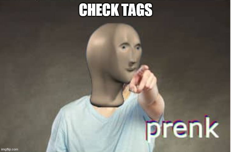 Prenk | CHECK TAGS | image tagged in prenk,never gonna give you up,never gonna let you down,never gonna run around,and desert you,never gonna make u cry | made w/ Imgflip meme maker