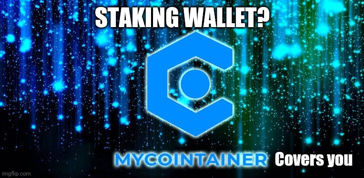 Mycointainer | STAKING WALLET? Covers you | image tagged in cryptocurrency | made w/ Imgflip meme maker