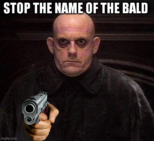pistori | STOP THE NAME OF THE BALD | image tagged in calvo | made w/ Imgflip meme maker