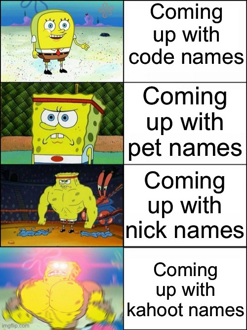 Coming up with names | Coming up with code names; Coming up with pet names; Coming up with nick names; Coming up with kahoot names | image tagged in sponge bob evolution,sponge bob,names,kahoot | made w/ Imgflip meme maker