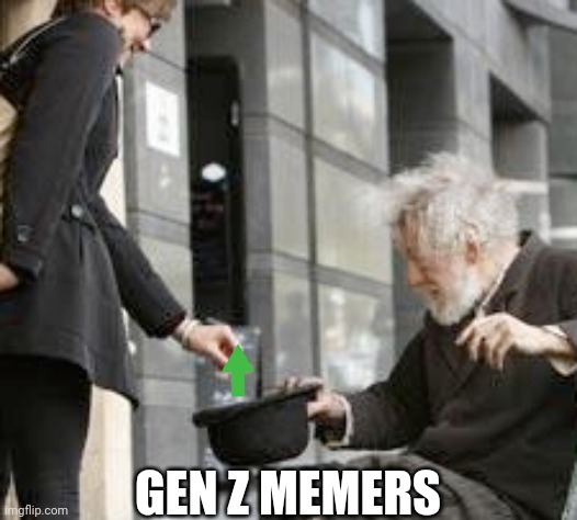 GEN Z MEMERS | image tagged in funny memes | made w/ Imgflip meme maker