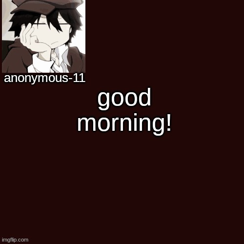 T e m p l a t e | good morning! | image tagged in t e m p l a t e | made w/ Imgflip meme maker