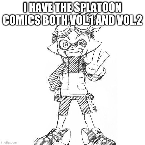 it's good and all but you have to read them to right to left | I HAVE THE SPLATOON COMICS BOTH VOL.1 AND VOL.2 | made w/ Imgflip meme maker