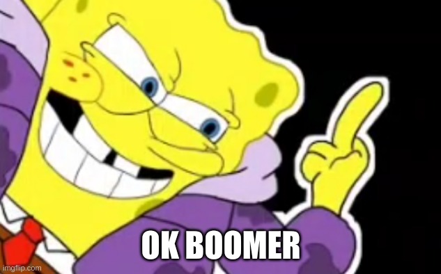 Spongebob Middle Finger | OK BOOMER | image tagged in spongebob middle finger | made w/ Imgflip meme maker