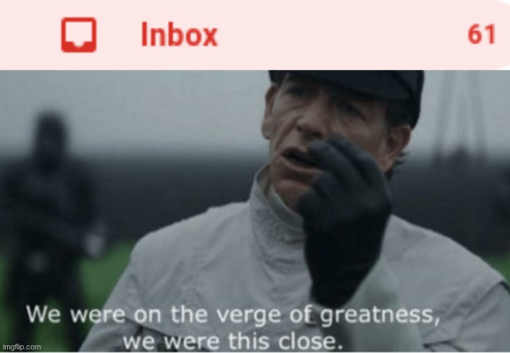 image tagged in we were on the verge of greatness | made w/ Imgflip meme maker