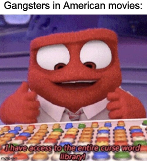inside out | Gangsters in American movies: | image tagged in inside out | made w/ Imgflip meme maker
