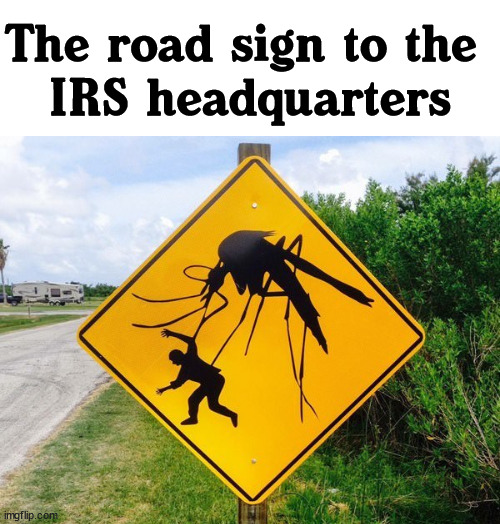 The road sign to the 
IRS headquarters | image tagged in political meme,irs | made w/ Imgflip meme maker