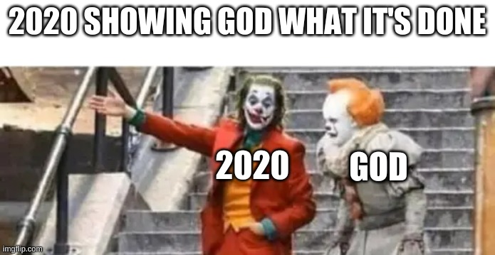 lol | 2020 SHOWING GOD WHAT IT'S DONE; GOD; 2020 | made w/ Imgflip meme maker