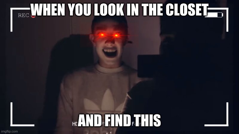 JaMeS cHaRlEs | WHEN YOU LOOK IN THE CLOSET; AND FIND THIS | image tagged in james charles | made w/ Imgflip meme maker