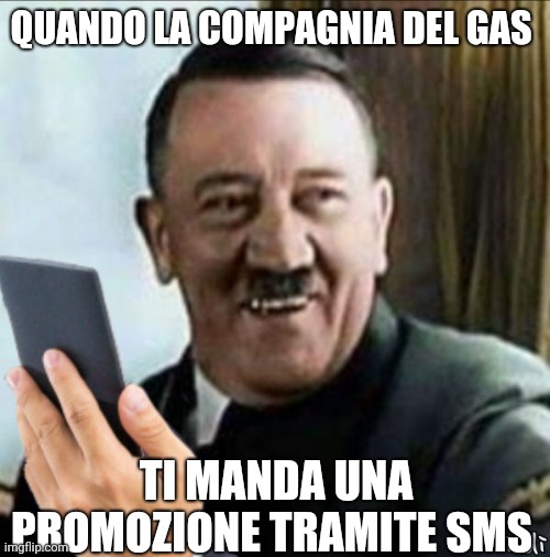 La compagnia del gas | QUANDO LA COMPAGNIA DEL GAS; TI MANDA UNA PROMOZIONE TRAMITE SMS | image tagged in gas | made w/ Imgflip meme maker