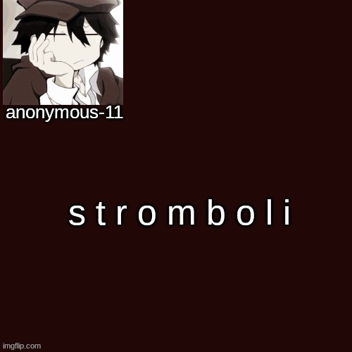 T e m p l a t e | s t r o m b o l i | image tagged in t e m p l a t e | made w/ Imgflip meme maker