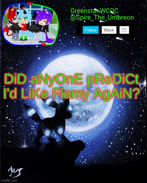 Spire announcement (Greenstar.WCOC) | DiD aNyOnE pReDiCt I'd LiKe Flamy AgAiN? | image tagged in spire announcement greenstar wcoc | made w/ Imgflip meme maker