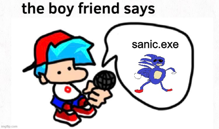 the boyfriend says | sanic.exe | image tagged in the boyfriend says | made w/ Imgflip meme maker