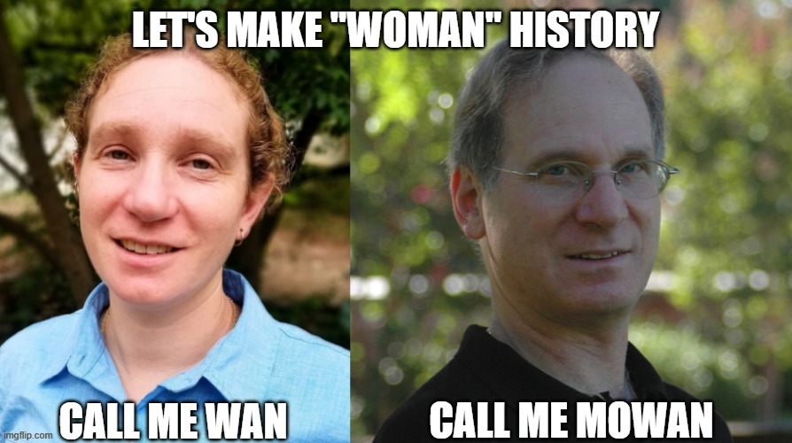 women's history month | LET'S MAKE "WOMAN" HISTORY; CALL ME MOWAN; CALL ME WAN | image tagged in appearances matter | made w/ Imgflip meme maker