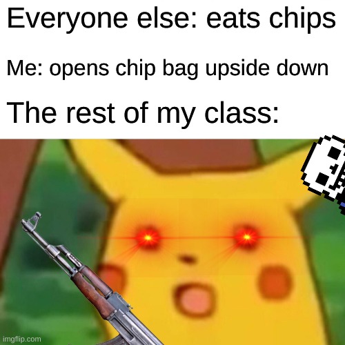 the community | Everyone else: eats chips; Me: opens chip bag upside down; The rest of my class: | image tagged in trash | made w/ Imgflip meme maker