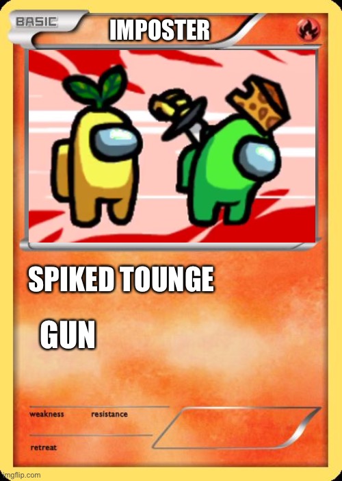 Blank Pokemon Card | IMPOSTER; SPIKED TOUNGE; GUN | image tagged in blank pokemon card | made w/ Imgflip meme maker