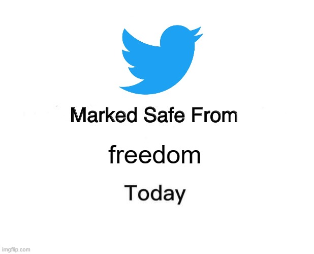 Marked safe from freedom today | freedom | image tagged in memes,marked safe from,twitter | made w/ Imgflip meme maker