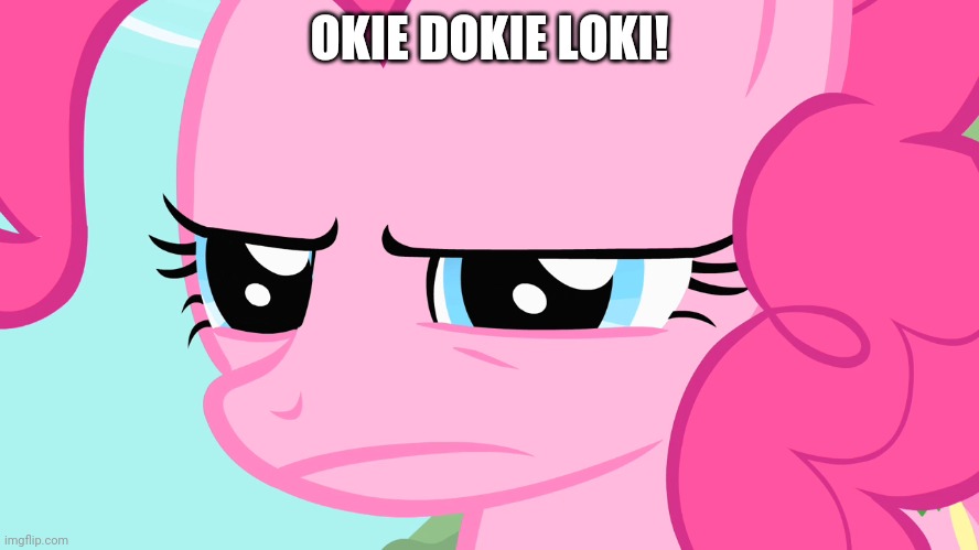 OKIE DOKIE LOKI! | made w/ Imgflip meme maker