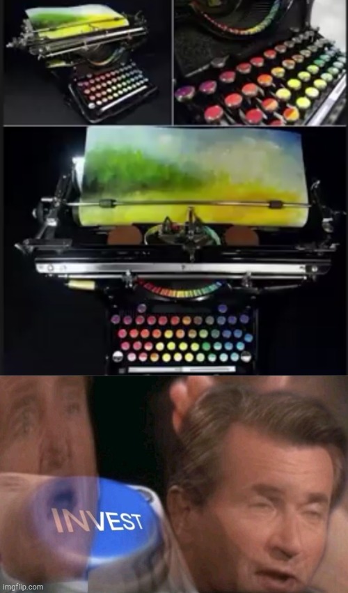 the typewriter that can write paintings | image tagged in invest,typewriter | made w/ Imgflip meme maker