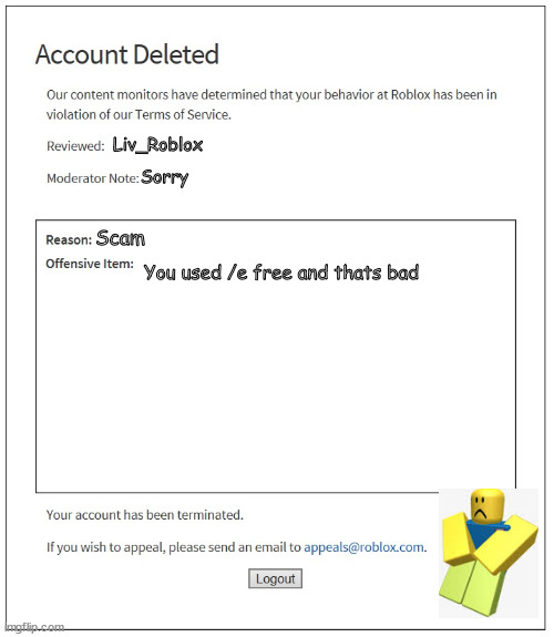 Lol | Liv_Roblox; Sorry; Scam; You used /e free and thats bad | image tagged in banned from roblox | made w/ Imgflip meme maker
