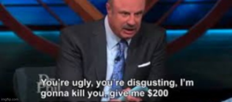 new temp lol- im ded | image tagged in damn dr phil | made w/ Imgflip meme maker