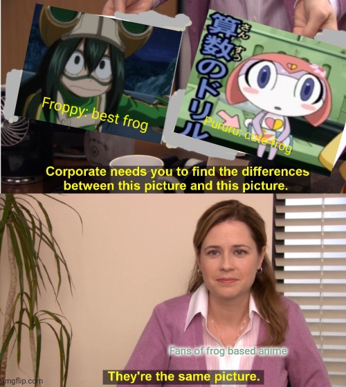 Froggies | Froppy: best frog; Pururu: cute frog; Fans of frog based anime | image tagged in memes,they're the same picture,froppy,pururur,anime,frogs | made w/ Imgflip meme maker