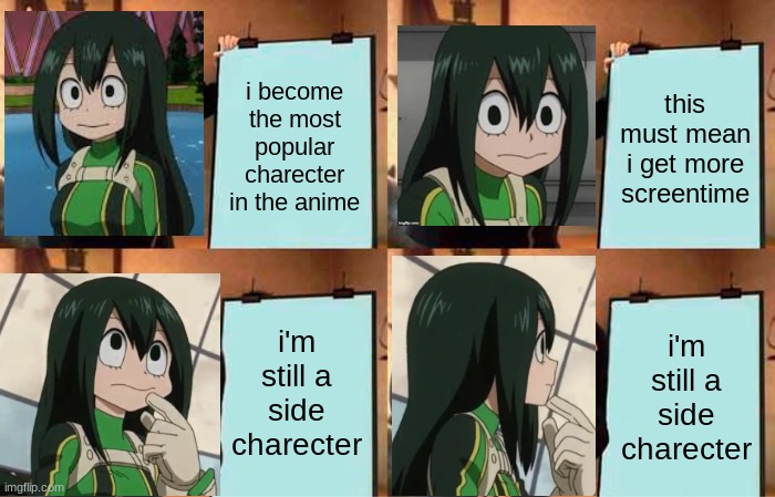 damnit bakugo | i become the most popular charecter in the anime; this must mean i get more screentime; i'm still a side charecter; i'm still a side charecter | image tagged in memes,gru's plan,my hero academia,kermit the frog | made w/ Imgflip meme maker