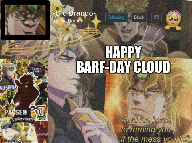 . | HAPPY BARF-DAY CLOUD | image tagged in dio temp 2 | made w/ Imgflip meme maker