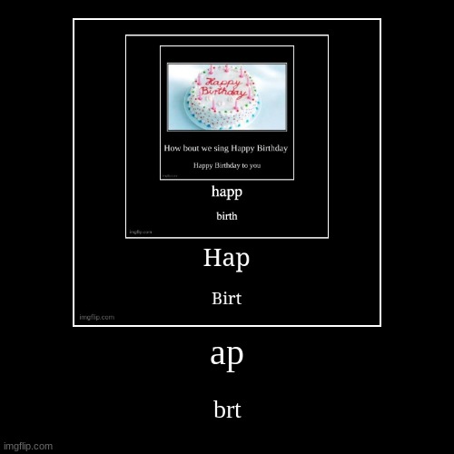 b-dayyyyyyyy | image tagged in funny,demotivationals | made w/ Imgflip demotivational maker