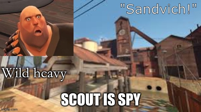 eats sandvich | SCOUT IS SPY | made w/ Imgflip meme maker