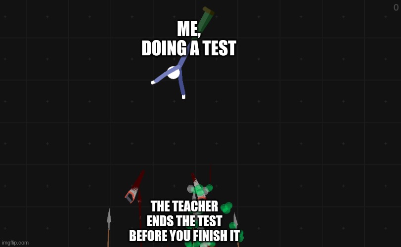 My first meme... | ME, DOING A TEST; THE TEACHER ENDS THE TEST BEFORE YOU FINISH IT | image tagged in aaaaaaah | made w/ Imgflip meme maker