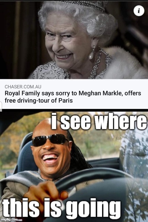 i see where this is going | image tagged in royal family says sorry,stevie wonder driving i see where this is going,royal family,stevie wonder driving,british royals | made w/ Imgflip meme maker