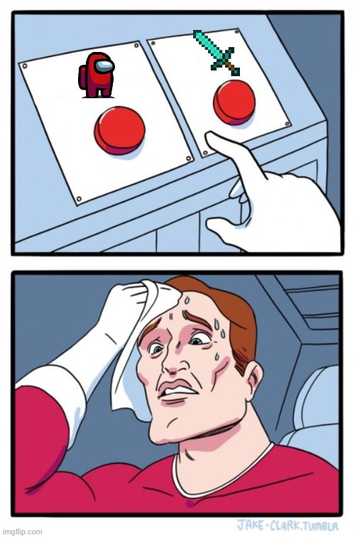 Two Buttons | image tagged in memes,two buttons | made w/ Imgflip meme maker