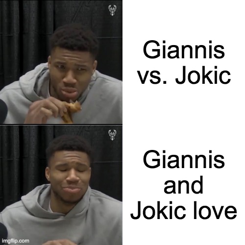 Drake Hotline Bling Meme | Giannis vs. Jokic; Giannis and Jokic love | image tagged in memes,drake hotline bling | made w/ Imgflip meme maker